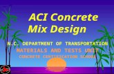 ACI Concrete Mix Design N.C. DEPARTMENT OF TRANSPORTATION MATERIALS AND TESTS UNIT CONCRETE CERTIFICATION SCHOOL.