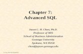 Dr. Chen, Data Base Management Chapter 7: Advanced SQL Jason C. H. Chen, Ph.D. Professor of MIS School of Business Administration Gonzaga University Spokane,