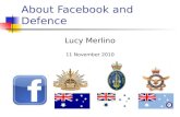 About Facebook and Defence Lucy Merlino 11 November 2010.