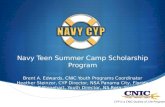 Navy Teen Summer Camp Scholarship Program Brent A. Edwards, CNIC Youth Programs Coordinator Heather Steinzor, CYP Director, NSA Panama City, Florida Geoff.