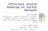 1 Efficient Search Ranking in Social Network ACM CIKM2007 Monique V. Vieira, Bruno M. Fonseca, Rodrigo Damazio, Paulo B. Golgher, Davi de Castro Reis,