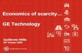 Guillermo Wille 29 th October 2009 GE Technology Economics of scarcity…