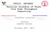Jonathan Laserson advised by Daphne Koller October 20 th, 2011 Bayesian Assembly of Reads from High Throughput Sequencing THESIS DEFENSE.