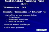 Sustainable Farming Fund (SFF) “Grassroots-up” Fund Supports ‘Communities of Interest’ to: Capitalise on new opportunities:Capitalise on new opportunities: