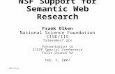 2006-02-06 NSF Support for Semantic Web Research Frank Olken National Science Foundation CISE/IIS folken@nsf.gov Presentation to SICOP Special Conference.