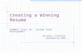 Creating a Winning Resume CONNECT Class 10 – Inside Track Development Mike Fellows ~ 719-659-6787 December 03, 2009.