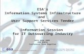 ESA Information Systems Department Directorate of Operations ESA’s Information Systems Infrastructure and User Support Services Tender - Information Session.