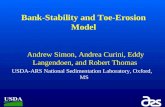 Bank-Stability and Toe-Erosion Model Andrew Simon, Andrea Curini, Eddy Langendoen, and Robert Thomas USDA-ARS National Sedimentation Laboratory, Oxford,