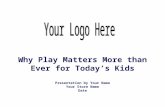 Why Play Matters More than Ever for Today’s Kids Presentation by Your Name Your Store Name Date.