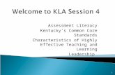 Assessment Literacy Kentucky’s Common Core Standards Characteristics of Highly Effective Teaching and Learning Leadership 1.