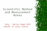 Scientific Method and Measurement Notes Key: Write down RED words in your notes.