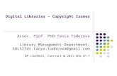 Digital Libraries – Copyright Issues Assoc. Prof. PhD Tania Todorova Library Management Department, SULSIT dr.tanya.todorova@gmail.com dr.tanya.todorova@gmail.com.
