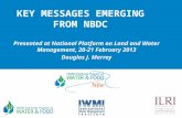 KEY MESSAGES EMERGING FROM NBDC Presented at National Platform on Land and Water Management, 20-21 February 2013 Douglas J. Merrey.
