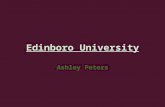 Edinboro University Ashley Peters. Location of Campus 150 Perry Lane Edinboro PA 16444 main campus Branch Campuses: Edinboro Erie 2951 West 38th Street.