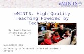 Www.emints.org University of Missouri Office of Academic Affairs eMINTS: High Quality Teaching Powered by Technology Dr. Lorie Kaplan eMINTS Executive.