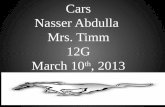 Cars Nasser Abdulla Mrs. Timm 12G March 10 th, 2013.