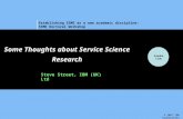 Establishing SSME as a new academic discipline: SSME Doctoral Workshop © 2007 IBM Corporation Some Thoughts about Service Science Research Steve Street,