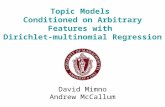 Topic Models Conditioned on Arbitrary Features with Dirichlet-multinomial Regression David Mimno Andrew McCallum.