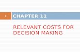 RELEVANT COSTS FOR DECISION MAKING CHAPTER 11 1. Five-Step Decision-Making Process.