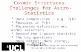 Cosmic Structures: Challenges for Astro-Statistics Ofer Lahav Department of Physics and Astronomy University College London * Data compression – e.g. P(k)