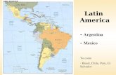 Latin America - Argentina - Mexico To come - Brasil, Chile, Peru, El Salvador.