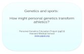 Genetics and sports: How might personal genetics transform athletics? Personal Genetics Education Project (pgEd) Harvard Medical School .