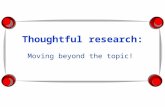 Thoughtful research: Moving beyond the topic!. So, what’s the big deal about research? It’s just another project!