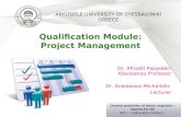 1 Qualification Module: Project Management Dr. Afroditi Papadaki-Klavdianou Professor Dr. Anastasios Michailidis Lecturer ARISTOTLE UNIVERSITY OF THESSALONIKI.