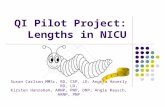 QI Pilot Project: Lengths in NICU Susan Carlson MMSc, RD, CSP, LD; Angela Haverly RD, LD, Kirsten Hanrahan, ARNP, PNP, DNP; Angie Rausch, ARNP, PNP.