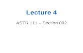 Lecture 4 ASTR 111 – Section 002. Note I’ll post all slides after class.