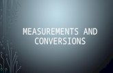 MEASUREMENTS AND CONVERSIONS. METRIC BASE UNITS Length – Meter (m) Mass – Gram (g) Volume – Liter (L) Time – Seconds (s) Temperature – Kelvin (K) Celsius.