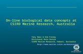 On-line biological data concepts at CSIRO Marine Research, Australia Tony Rees & Kim Finney Divisional Data Centre CSIRO Marine Research, Hobart, Australia.