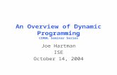 An Overview of Dynamic Programming COR@L Seminar Series Joe Hartman ISE October 14, 2004.