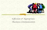 Effective & Appropriate Business Communication. What is Communication? The exchange of information between sender and receiver. Without a sender and a.