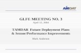 GLFE MEETING NO. 3 April 12, 2004 TAMDAR Future Deployment Plans & Sensor/Performance Improvements Mark Anderson.