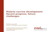 Malaria vaccine development: Recent progress, future challenges Christian Loucq, MD Director, PATH Malaria Vaccine Initiative All Party Parliamentary Group.