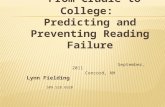 September, 2011 Concord, NH Lynn Fielding 509.528.6920 From Cradle to College: Predicting and Preventing Reading Failure.