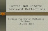 Curriculum Reform: Review & Reflections Seminar for Shatin Methodist College 13 June 2003.