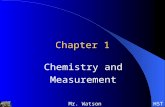 HSTMr. Watson Chapter 1 Chemistry and Measurement.