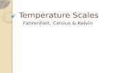 Temperature Scales Fahrenheit, Celsius & Kelvin. Temperature  Is a measure of how hot or cold an object is compared to another object.  Indicates that.