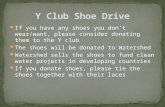 If you have any shoes you don’t wear/want, please consider donating them to the Y club The shoes will be donated to Watershed Watershed sells the shoes.