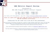 UBO Metrics Report Review Presented by DHA UBO Program Office Contract Support 21 May 2014 0800 – 0900 EDT 22 May 2014 1400 – 1500 EDT For entry into the.
