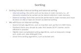 Sorting Sorting includes internal sorting and external sorting – Internal sorting: the entire sort can be done in main memory, i.e., all elements needed.