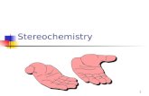 1 Stereochemistry 2 Handedness Some things have a “handedness,” that is look at your right and left hand. They look alike, but are not the same. They.