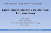 Land Quota Markets in Chinese Urbanization Yuan Xiao Ph.D. Candidate Massachusetts Institute of Technology United States Densification Deep in the Countryside.
