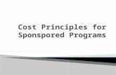 Cost Principles provide guidance for determining eligible costs and whether those costs are direct or indirect. Outlined in detail in OMB Circular A-21.