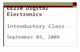 EE210 Digital Electronics Introductory Class September 03, 2008.