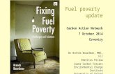 Fuel poverty update Carbon Action Network 7 October 2014 Coventry Dr Brenda Boardman, MBE, FEI Emeritus Fellow Lower Carbon Futures Environmental Change.