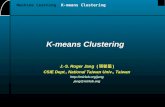 K-means Clustering J.-S. Roger Jang ( 張智星 ) CSIE Dept., National Taiwan Univ., Taiwan mirlab.org Machine Learning K-means Clustering.