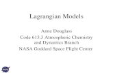 Lagrangian Models Anne Douglass Code 613.3 Atmospheric Chemistry and Dynamics Branch NASA Goddard Space Flight Center.